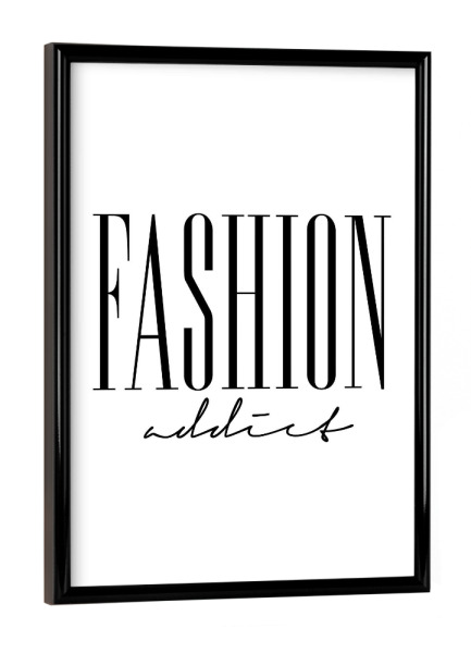 Poster mit schwarzem Rahmen "Fashion Addict" artboxONE - Typografie,Menschen,Fashion,Lustig