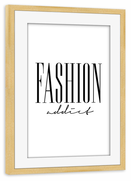 Poster mit Rahmen kiefer "Fashion Addict" artboxONE - Typografie,Menschen,Fashion,Lustig