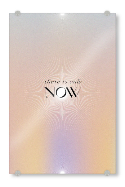Acrylglasbild "There is only NOW" artboxONE - Typografie,Abstrakt,Liebe