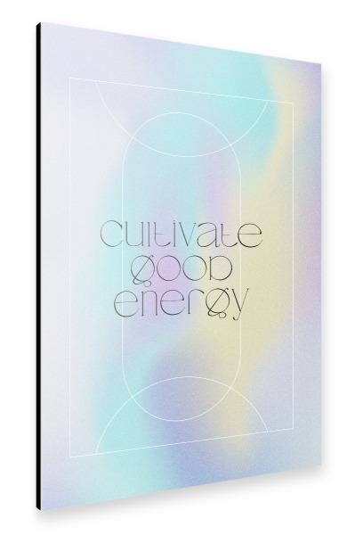 Alu-Dibond "Cultivate Good Energy" 30x20 cm artboxONE
