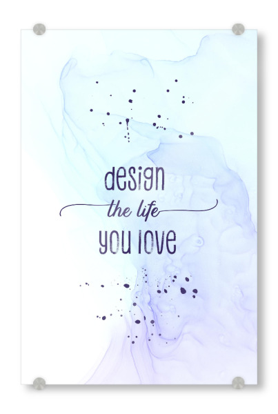 Acrylglasbild "Design your life | floating colors" artboxONE - Typografie