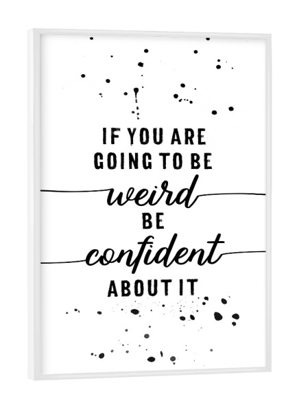Poster mit weißem Rahmen "Sei überzeugt von deinem Irrsinn" artboxONE - Typografie,Lustig