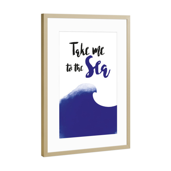 Poster mit Rahmen Gold "Ozean Welle I Take me to the sea" artboxONE - Typografie,Natur,Reise / Strand und Meer,Lustig