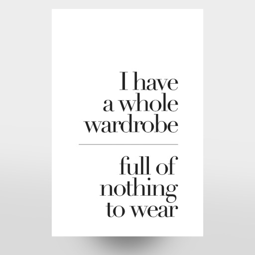 A WARDROBE FULL OF NOTHING