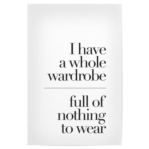 A WARDROBE FULL OF NOTHING