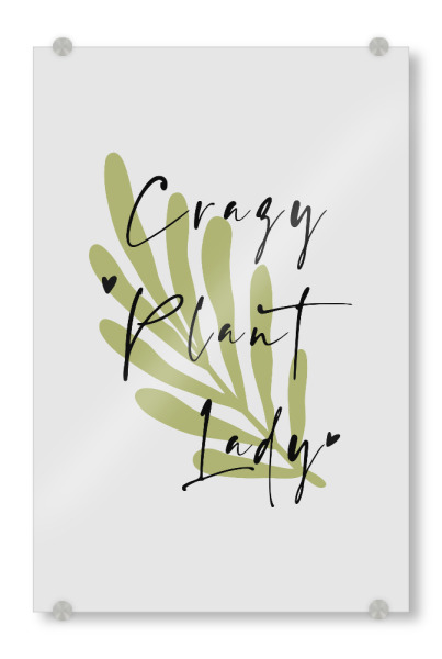 Acrylglasbild "Crazy Plant Lady by Tas" artboxONE - Typografie,Natur,Floral