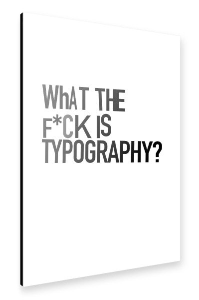 Alu-Dibond "WHAT THE TYPO" 30x20 cm artboxONE