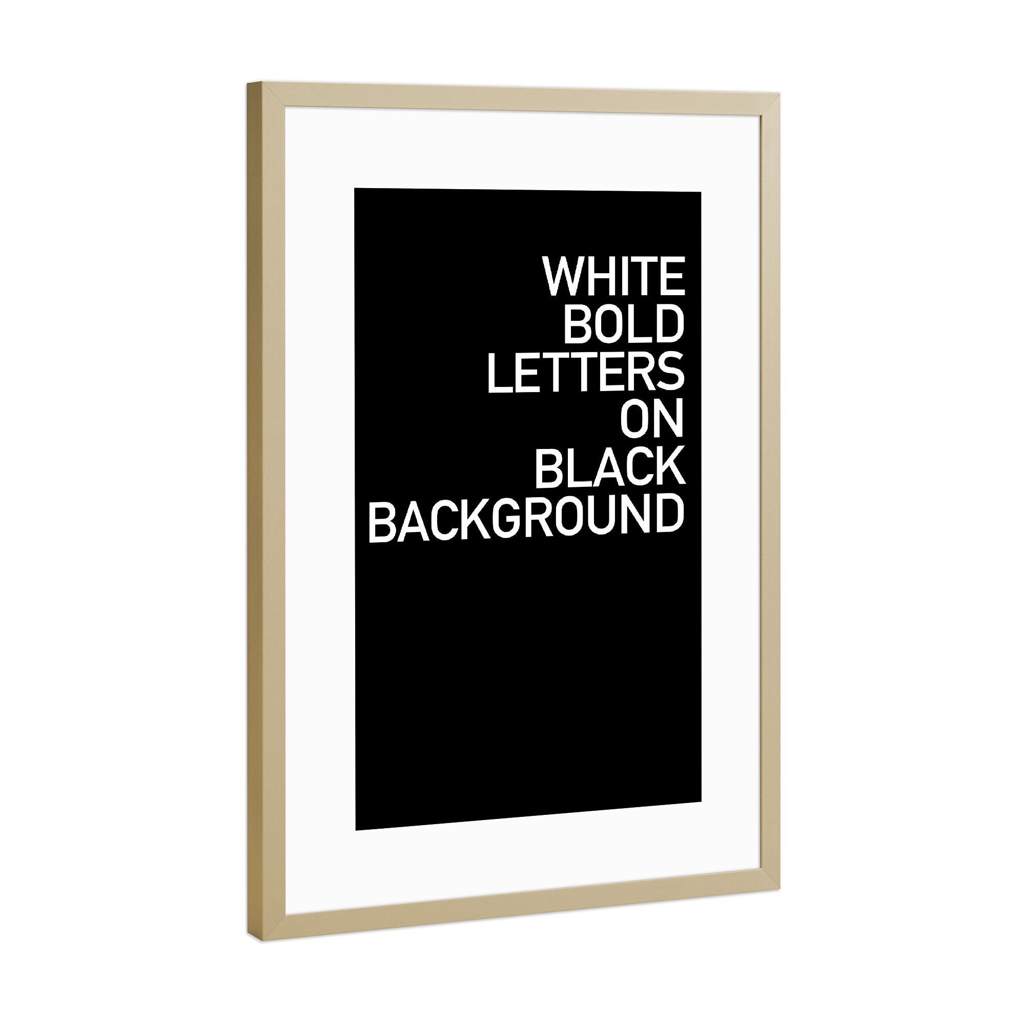 Poster mit Rahmen Gold "WHITE BOLD LETTERS" artboxONE - Typografie,Schwarzweiß,Buchstaben,Lustig