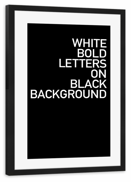 Poster mit Rahmen schwarz "WHITE BOLD LETTERS" artboxONE - Typografie,Schwarzweiß,Buchstaben,Lustig