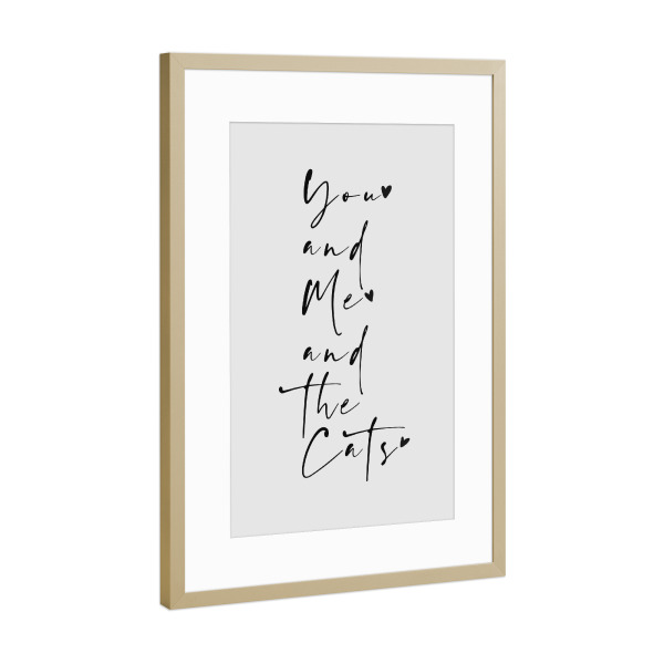Poster mit Rahmen Gold "You and Me and the Cats" artboxONE - Typografie,Natur,Tiere