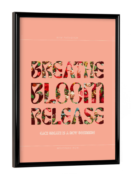 Poster mit schwarzem Rahmen "Breathe Bloom Release" artboxONE - Typografie,Floral,Abstrakt