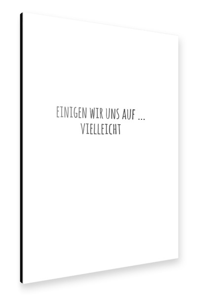 Alu-Dibond "VIELLEICHT" 30x20 cm artboxONE