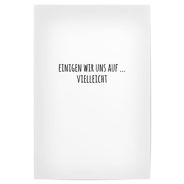 Poster "VIELLEICHT" artboxONE - Typografie,Schwarzweiß,Liebe,Lustig