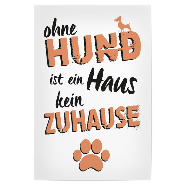 Poster "Ohne Hund" artboxONE - Typografie,Tiere - Hund,Zuhause,Haus,Haustiere,Typo,Typografie,Typography,Bunt,Colorful