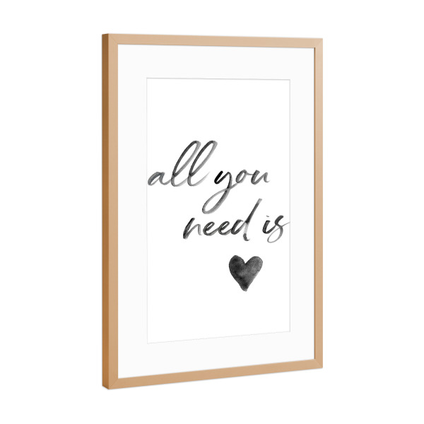 Poster mit Rahmen Kupfer "Love is what you need" artboxONE - Typografie,Liebe
