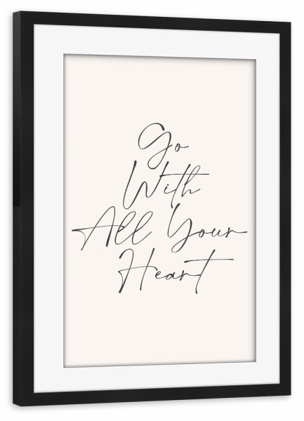 Poster mit Rahmen schwarz "Go With All Your Heart" artboxONE - Typografie