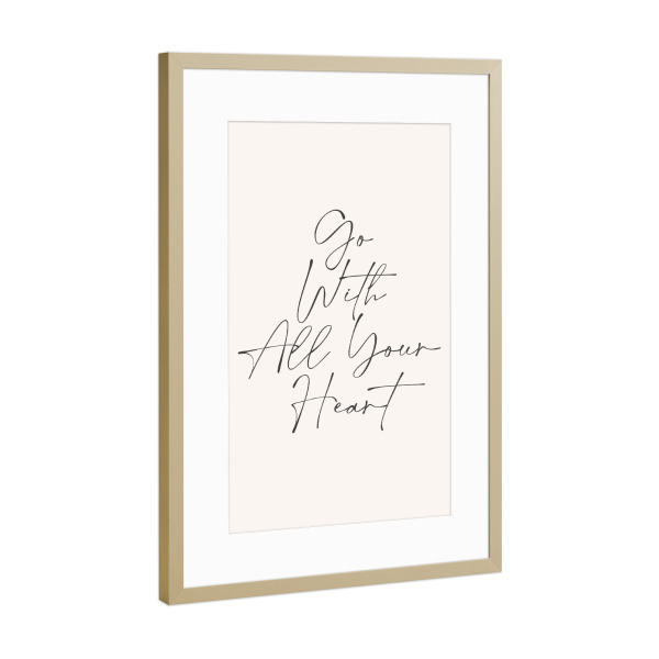 Poster mit Rahmen Gold "Go With All Your Heart" artboxONE - Typografie