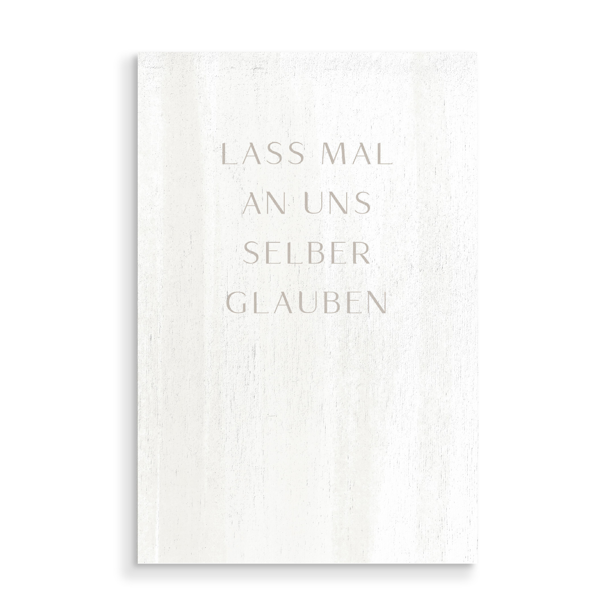 Holzbild "Lass mal an uns selber glauben" artboxONE - Typografie - Motivation,Zitat,Spruch,Typo,Typografie,Typography,Positive affirmation,Selbstliebe