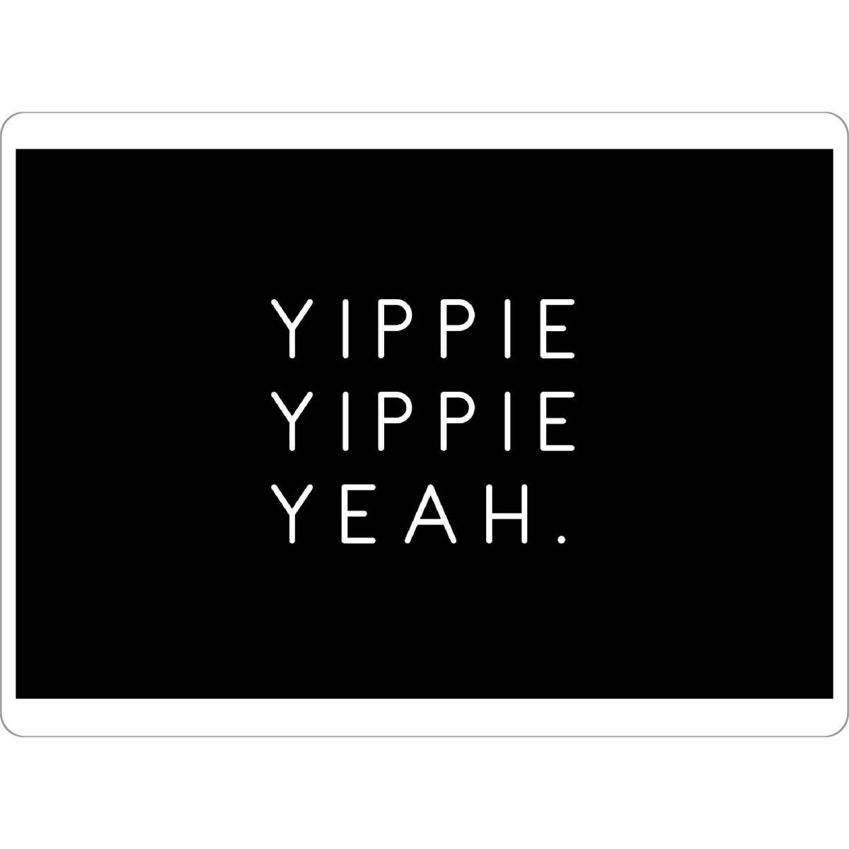 Tischset "Yippie Yippie Yeah" artboxONE - Typografie,Schwarzweiß,Lustig