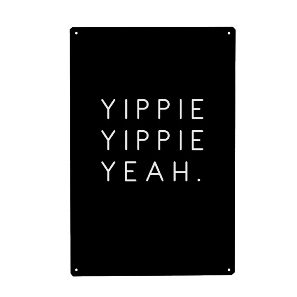 Metall Poster "Yippie Yippie Yeah" artboxONE - Typografie,Schwarzweiß,Lustig