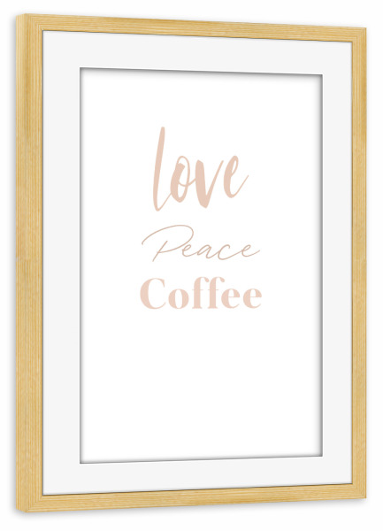 Poster mit Rahmen kiefer "Love Peace Coffee" artboxONE - Typografie,Essen & Trinken