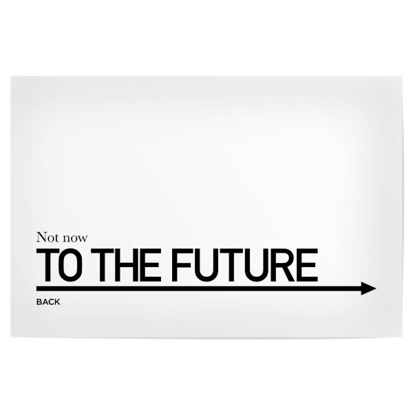 Poster "TO THE FUTURE" artboxONE - Typografie,Reise,Film,Schwarzweiß