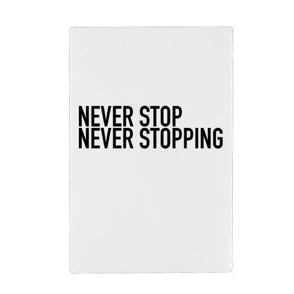 Metall Poster "NEVER STOP NEVER STOPPING" artboxONE - Typografie,Schwarzweiß,Musik