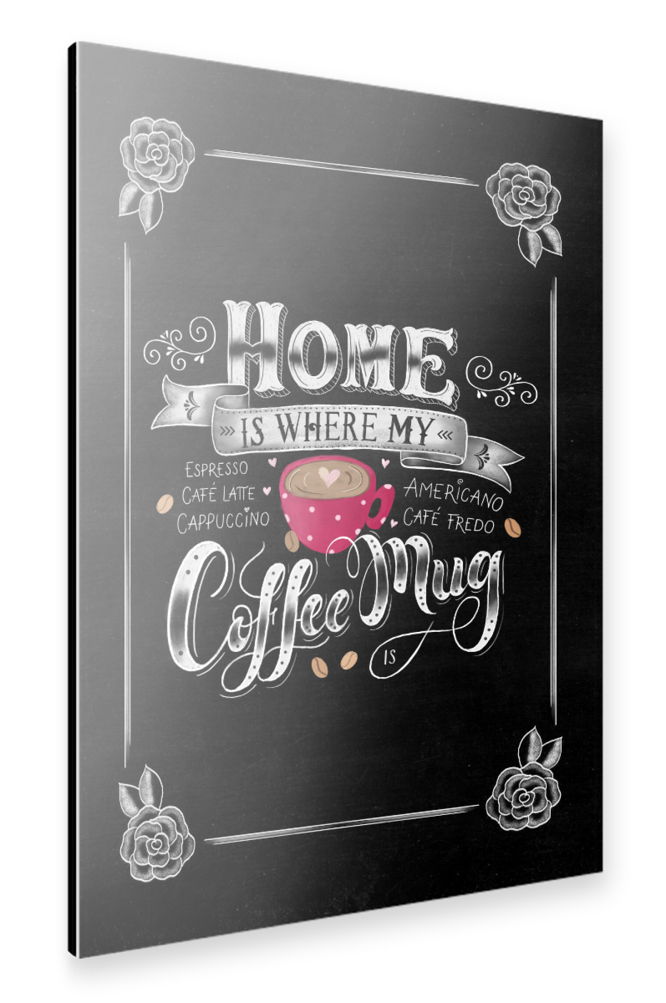 Alu-Dibond "Home is where my coffee mug is" 30x20 cm artboxONE