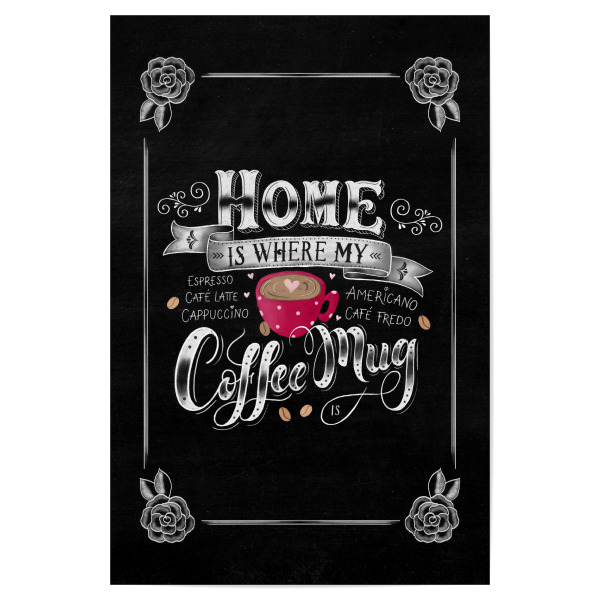 Poster "Home is where my coffee mug is" artboxONE - Typografie,Essen & Trinken