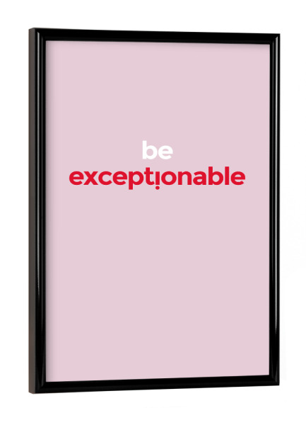Poster mit schwarzem Rahmen "EXCEPTIONABLE" artboxONE - Typografie,Fashion,Für Mama
