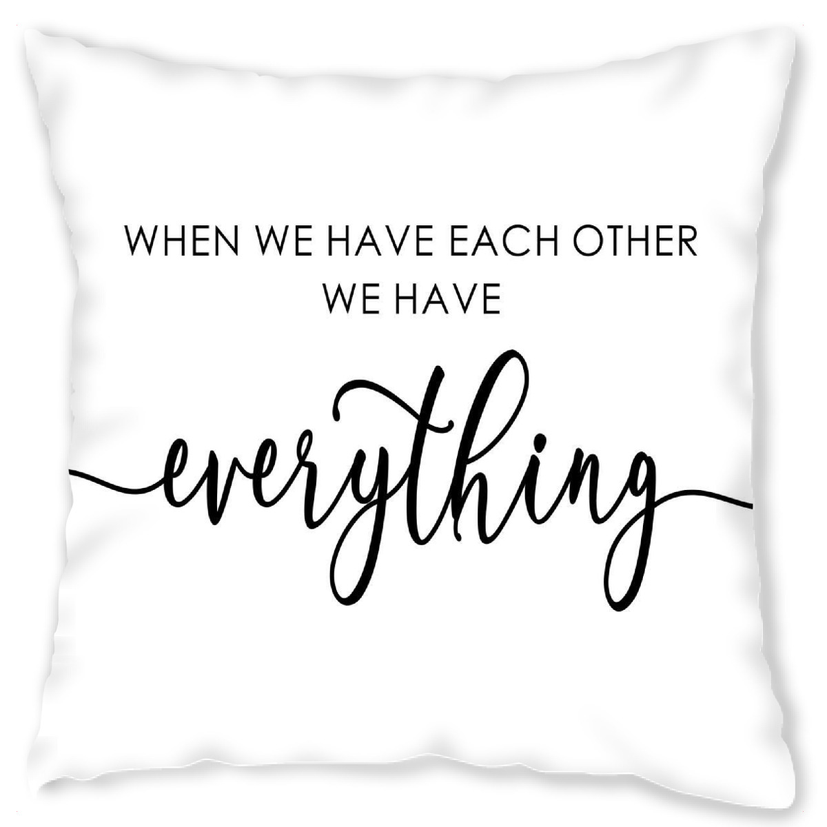 Design-Kissen "We Have Everything" artboxONE - Typografie,Menschen,Liebe