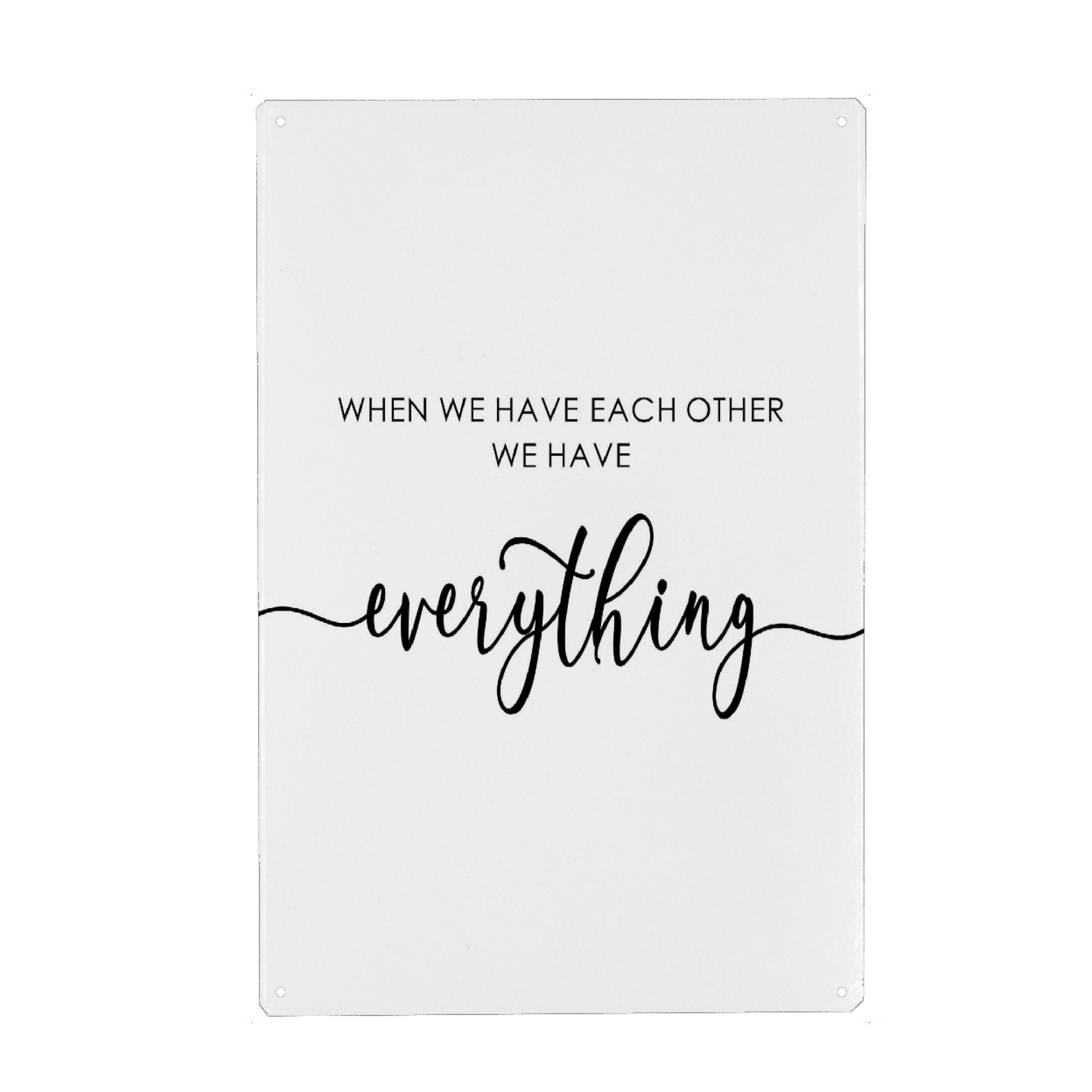 Metall Poster "We Have Everything" artboxONE - Typografie,Menschen,Liebe