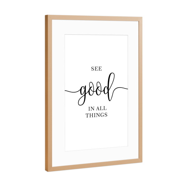 Poster mit Rahmen Kupfer "See Good In All Things" artboxONE - Typografie,Menschen