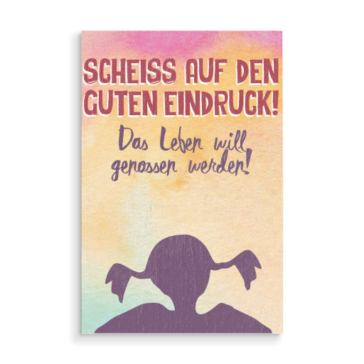 Scheiss auf den guten Eindruck!