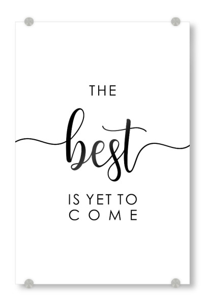Acrylglasbild "*The Best is Yet To Come*" artboxONE - Typografie,Menschen