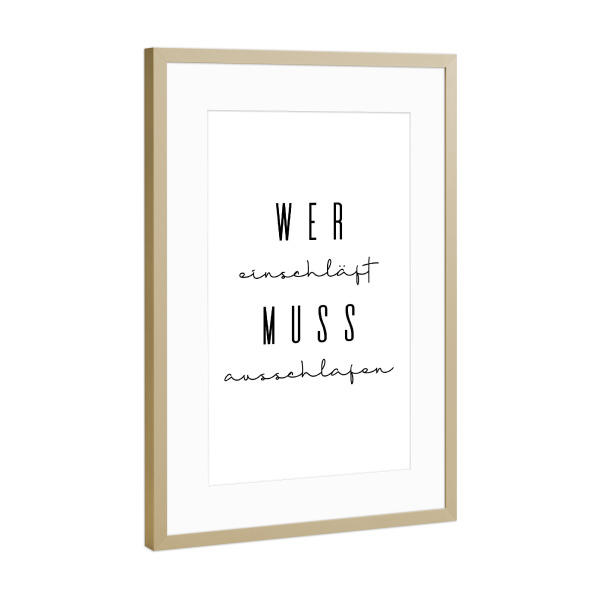 Poster mit Rahmen Gold "Wer einschläft muss ausschlafen" artboxONE - Typografie,Schwarzweiß,Für Mama,Für Papa