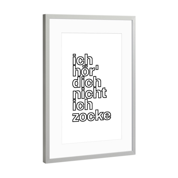 Poster mit Rahmen Silber "Ich hör dich nicht ich zocke" artboxONE - Typografie,Schwarzweiß,Für Papa,Männer