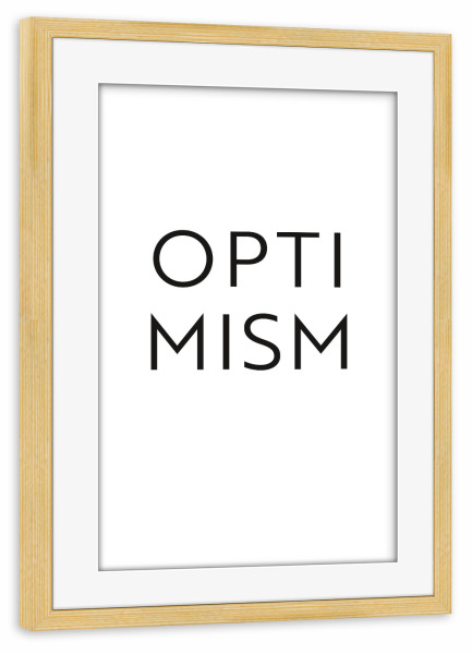 Poster mit Rahmen kiefer "OPTIMISM" artboxONE - Typografie,Schwarzweiß,Lehrersprüche