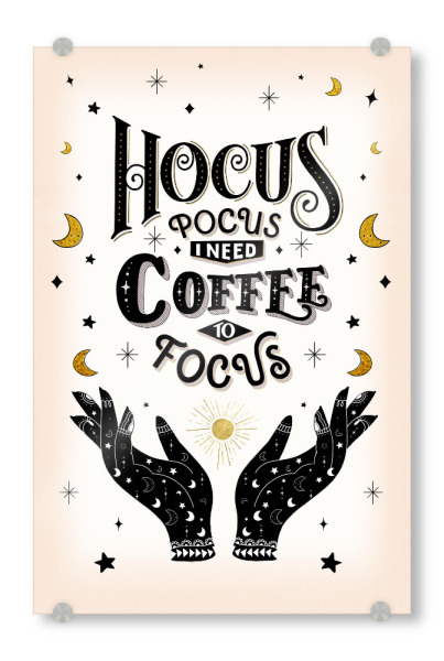 Acrylglasbild "Hocus. Pocus. Coffee to focus" artboxONE - Typografie,Essen & Trinken,Lustig