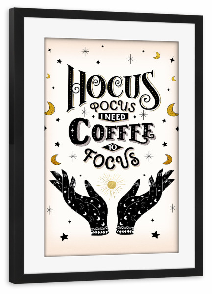 Poster mit Rahmen schwarz "Hocus. Pocus. Coffee to focus" artboxONE - Typografie,Essen & Trinken,Lustig