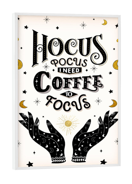 Poster mit weißem Rahmen "Hocus. Pocus. Coffee to focus" artboxONE - Typografie,Essen & Trinken,Lustig