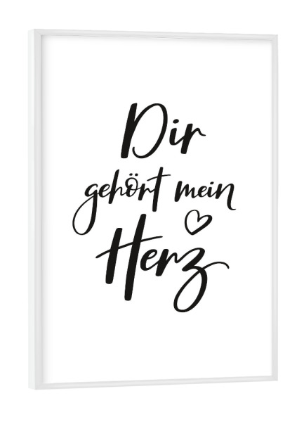 Poster mit weißem Rahmen "Dir gehört mein Herz" artboxONE - Typografie,Schwarzweiß,Liebe,Für Mama,Für Papa
