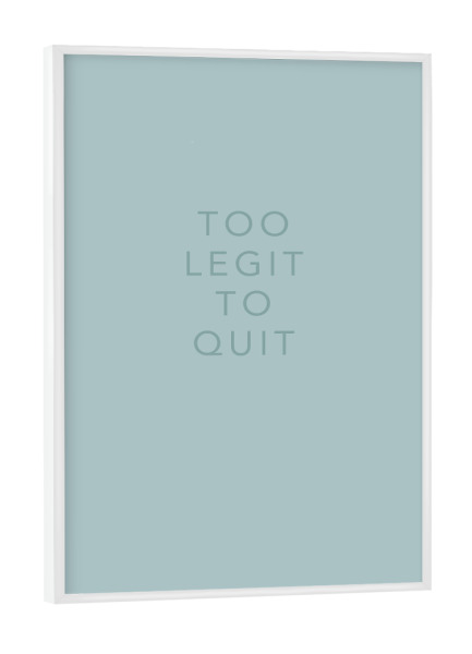 Poster mit weißem Rahmen "TOO LEGIT" artboxONE - Typografie,Musik,Fashion - Typografie,Typo,Minimal,Minimalistisch
