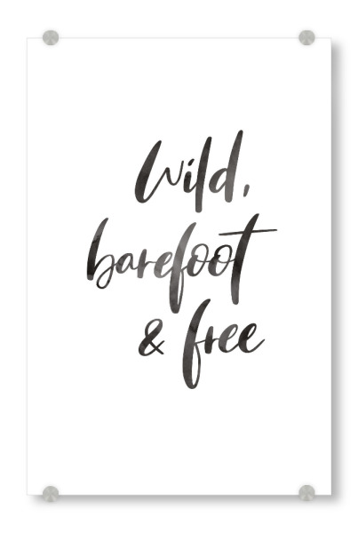 Acrylglasbild "Wild, barefoot & free" artboxONE - Typografie,Natur,Fashion,Für Mama