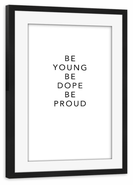 Poster mit Rahmen schwarz "YOUNG, DOPE AND PROUD" artboxONE - Typografie,Schwarzweiß,Musik