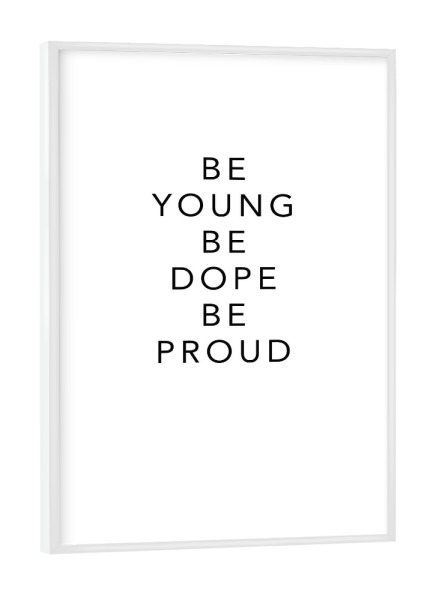 Poster mit weißem Rahmen "YOUNG, DOPE AND PROUD" artboxONE - Typografie,Schwarzweiß,Musik