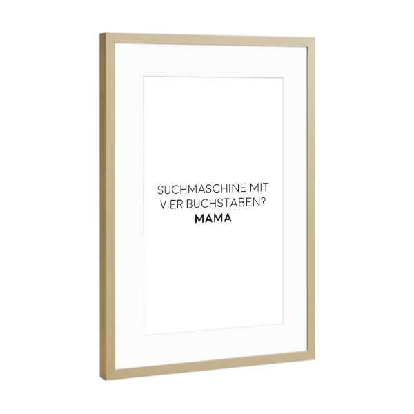 Poster mit Rahmen Gold "Suchmaschine Mama" artboxONE - Typografie,Für Mama,Lustig