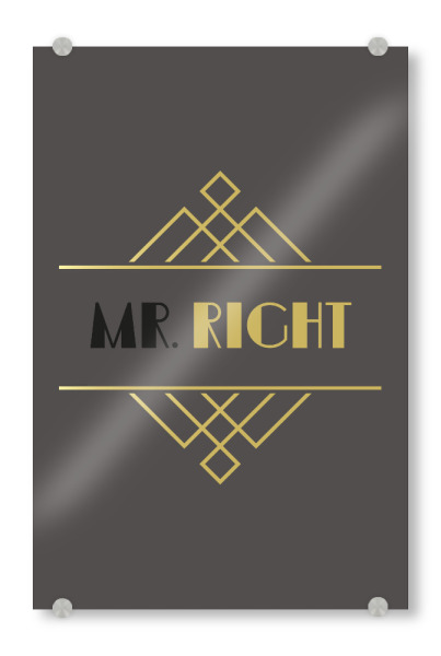 Acrylglasbild "MR. RIGHT Golden 20s Grey" artboxONE - Typografie,Menschen,Liebe,Männer,Lustig