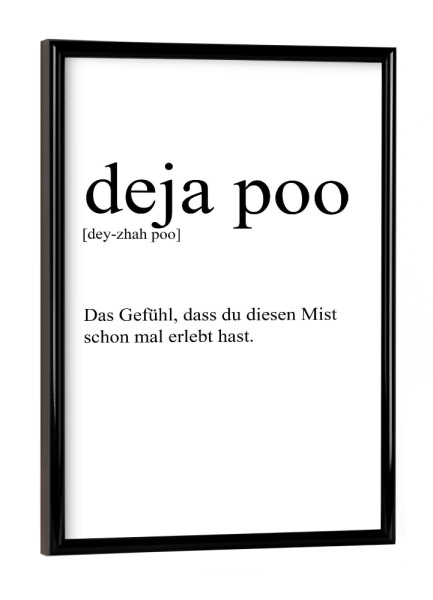 Poster mit schwarzem Rahmen "Deja poo - Definition" artboxONE - Typografie,Menschen,Lustig