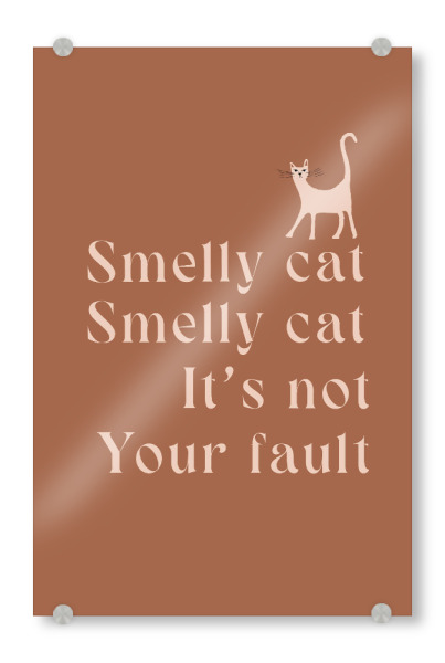 Acrylglasbild "Smelly cat" artboxONE - Typografie,Film - Smellycat,Cat,Friends,Series,Katze,Serie,Quote,Music,Text,Katzen,Musik,Phoebe,Typography